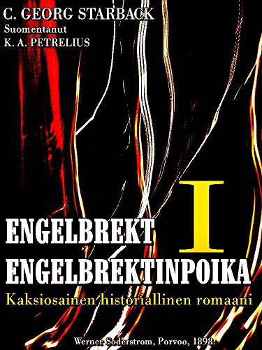 Engelbrekt Engelbrektinpoika Volune 1 (Of 2): Kaksiosainen Historiallinen Romaani (Engelbrekt Engelbrektinpoika Series) (Finnish Edition)